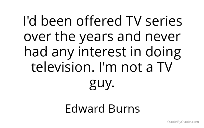 Preview image for this quote by Edward Burns