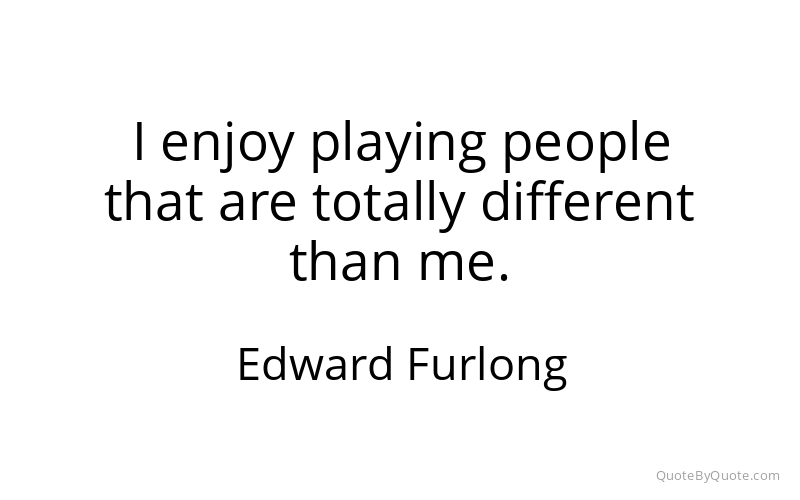 Preview image for this quote by Edward Furlong