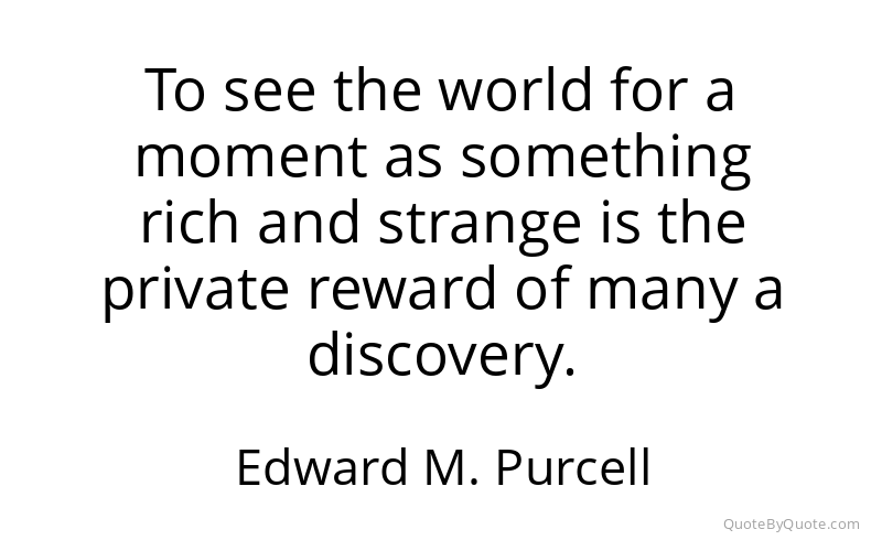 Preview image for this quote by Edward M. Purcell