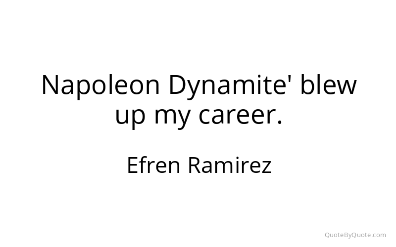 Preview image for this quote by Efren Ramirez