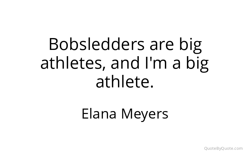 Preview image for this quote by Elana Meyers