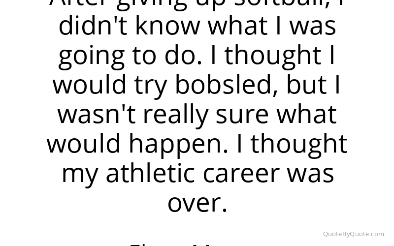 Preview image for this quote by Elana Meyers