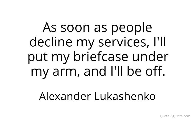 Preview image for this quote by Alexander Lukashenko