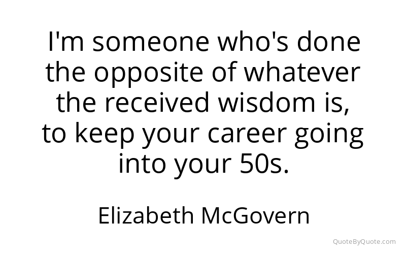 Preview image for this quote by Elizabeth McGovern