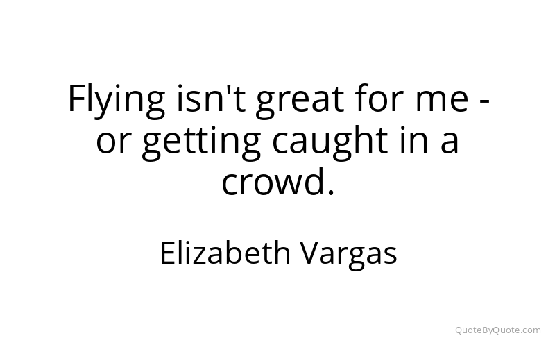 Preview image for this quote by Elizabeth Vargas
