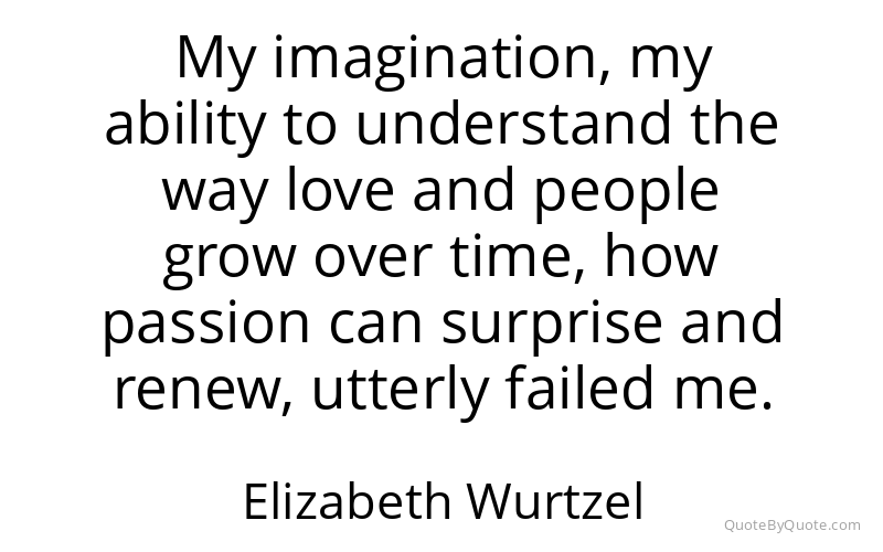 Preview image for this quote by Elizabeth Wurtzel