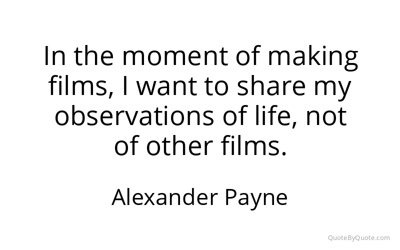 Preview image for this quote by Alexander Payne