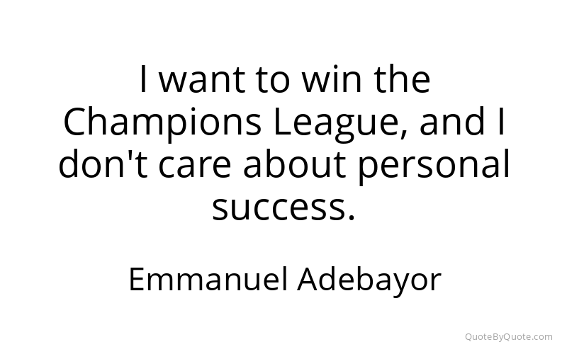 Preview image for this quote by Emmanuel Adebayor