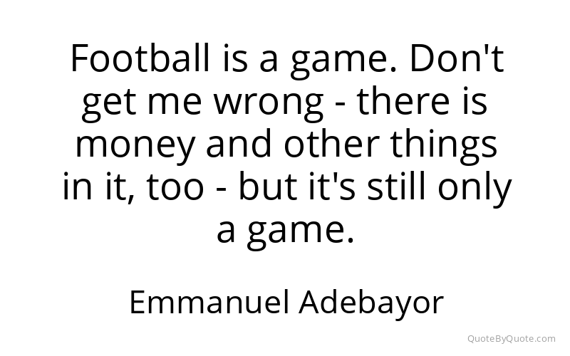 Preview image for this quote by Emmanuel Adebayor