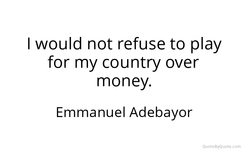 Preview image for this quote by Emmanuel Adebayor