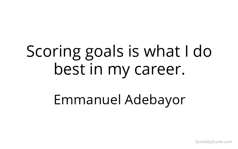 Preview image for this quote by Emmanuel Adebayor