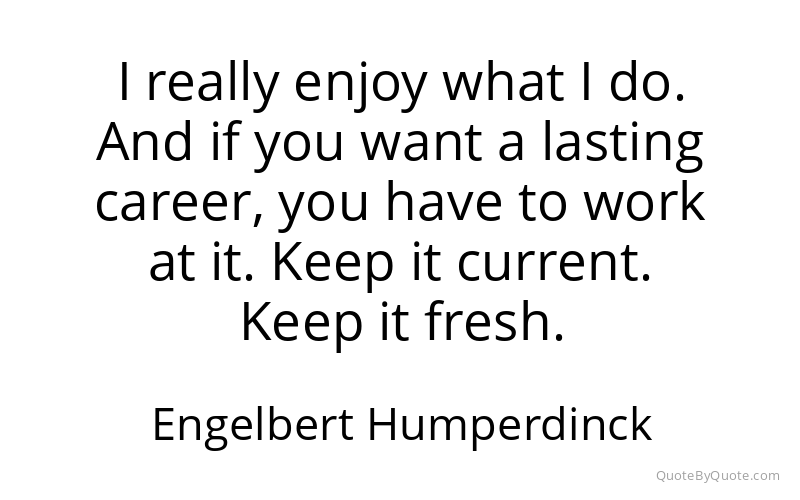 Preview image for this quote by Engelbert Humperdinck