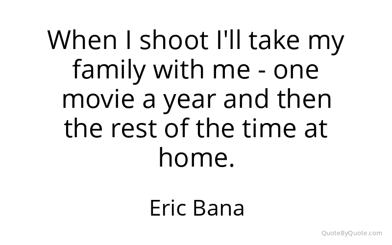 Preview image for this quote by Eric Bana