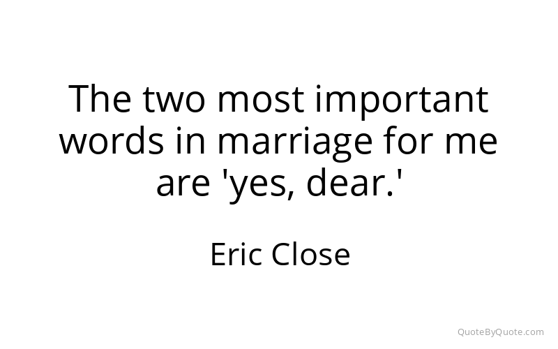 Preview image for this quote by Eric Close