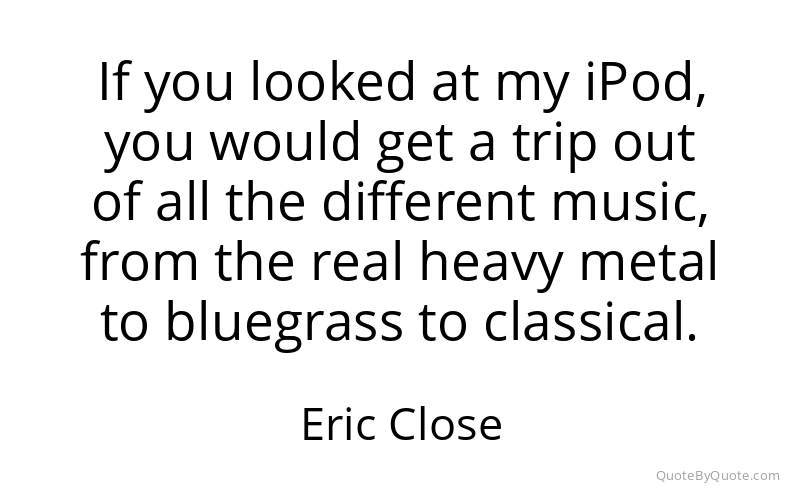 Preview image for this quote by Eric Close