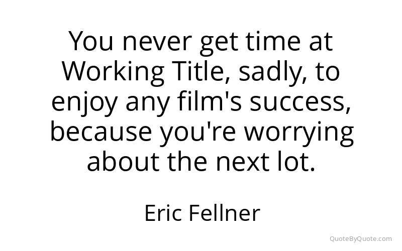 Preview image for this quote by Eric Fellner