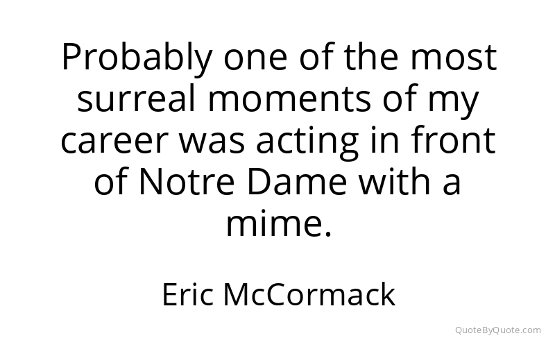Preview image for this quote by Eric McCormack