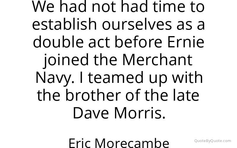 Preview image for this quote by Eric Morecambe