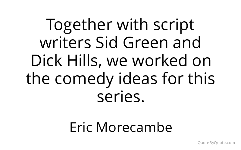 Preview image for this quote by Eric Morecambe