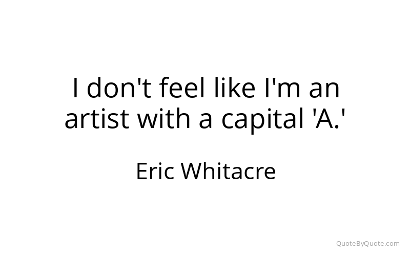 Preview image for this quote by Eric Whitacre