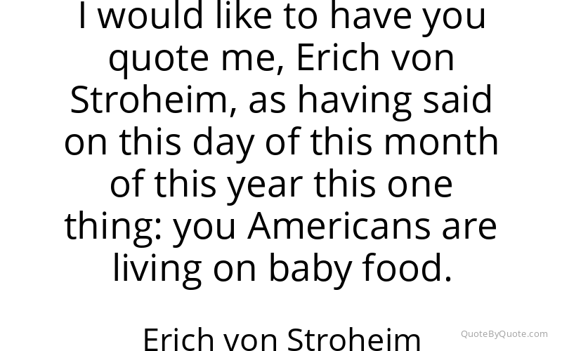 Preview image for this quote by Erich von Stroheim