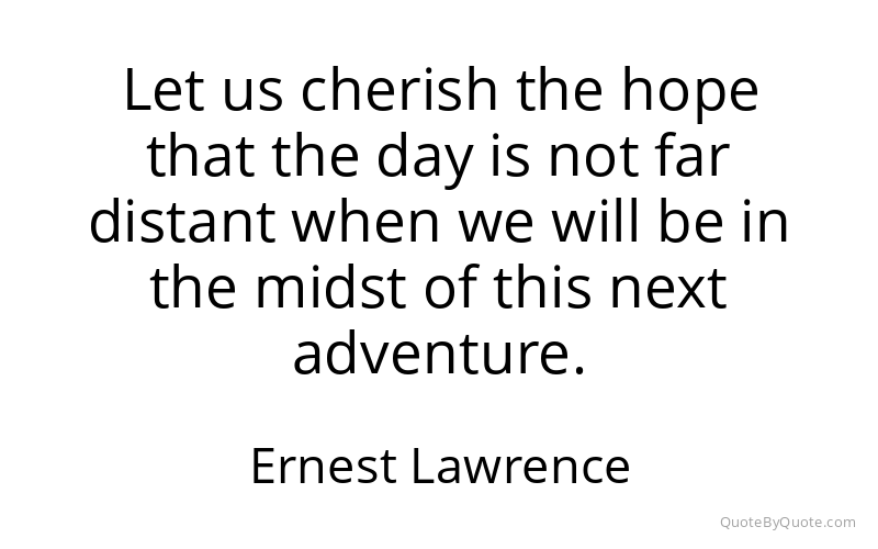Preview image for this quote by Ernest Lawrence