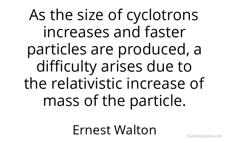 Preview image for this quote by Ernest Walton