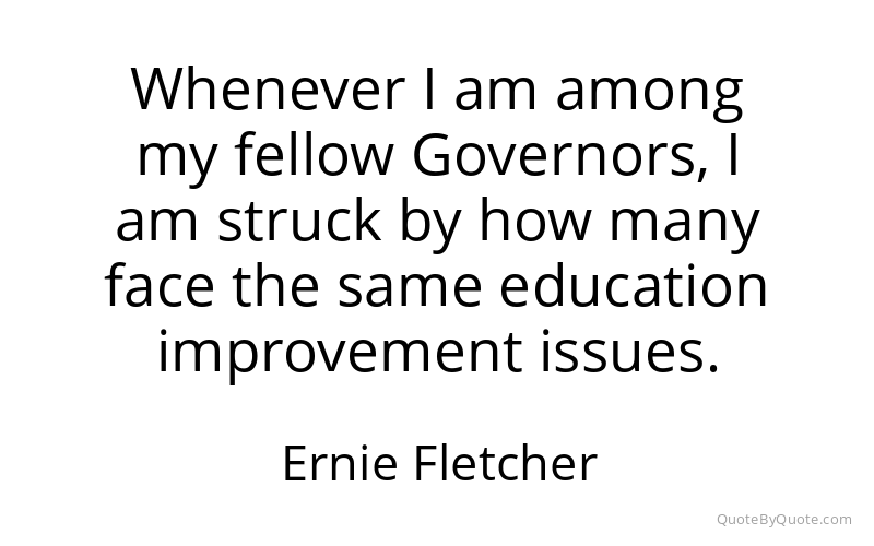 Preview image for this quote by Ernie Fletcher