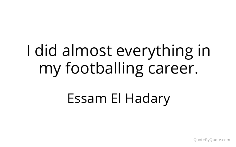 Preview image for this quote by Essam El Hadary
