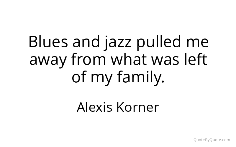 Preview image for this quote by Alexis Korner
