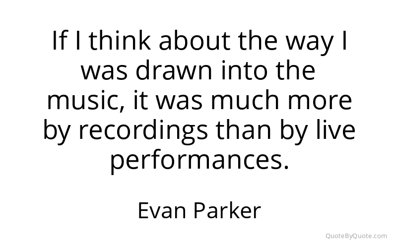 Preview image for this quote by Evan Parker
