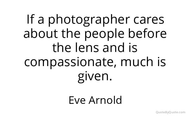 Preview image for this quote by Eve Arnold
