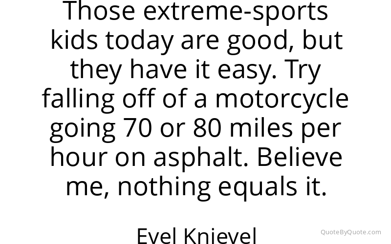 Preview image for this quote by Evel Knievel