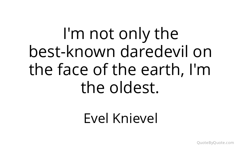 Preview image for this quote by Evel Knievel