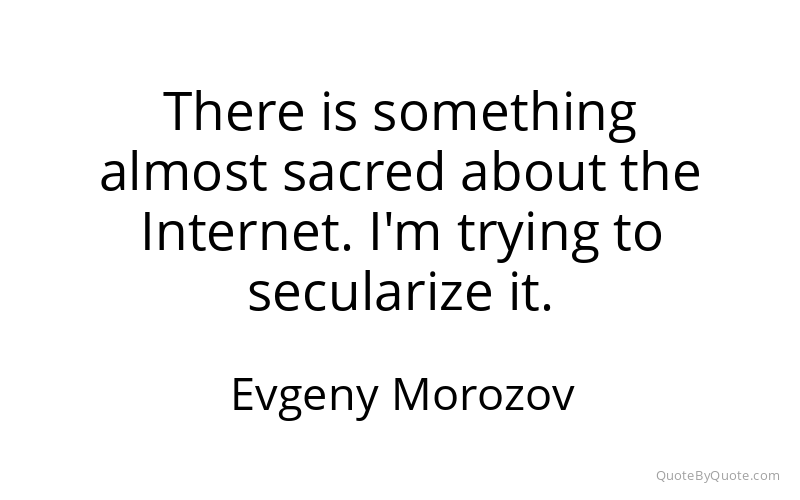 Preview image for this quote by Evgeny Morozov