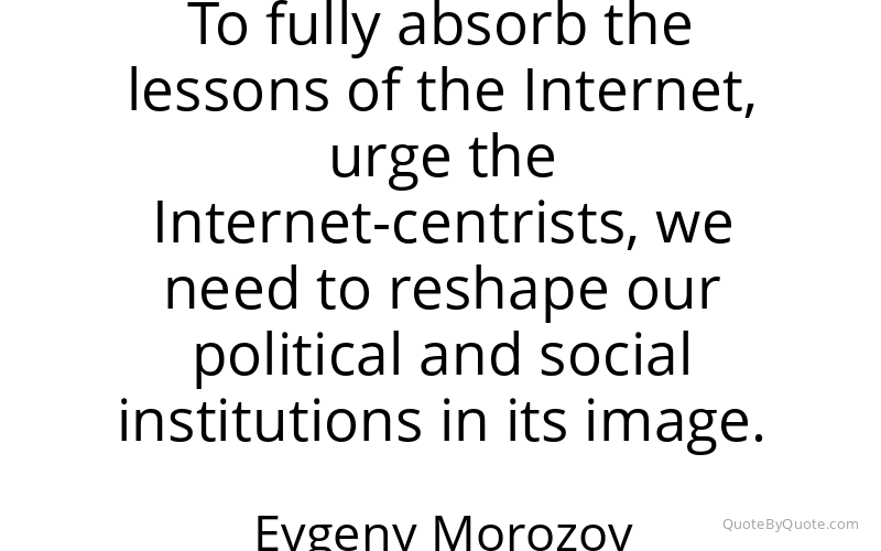 Preview image for this quote by Evgeny Morozov