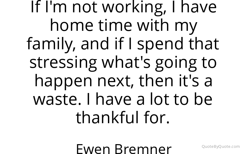 Preview image for this quote by Ewen Bremner