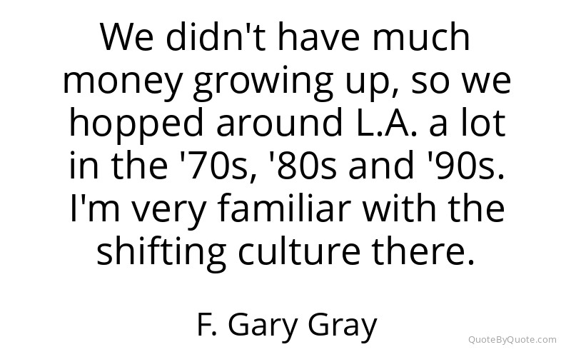 Preview image for this quote by F. Gary Gray