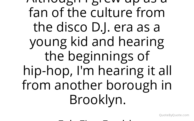 Preview image for this quote by Fab Five Freddy
