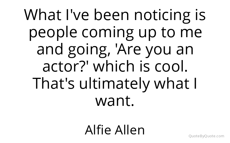 Preview image for this quote by Alfie Allen
