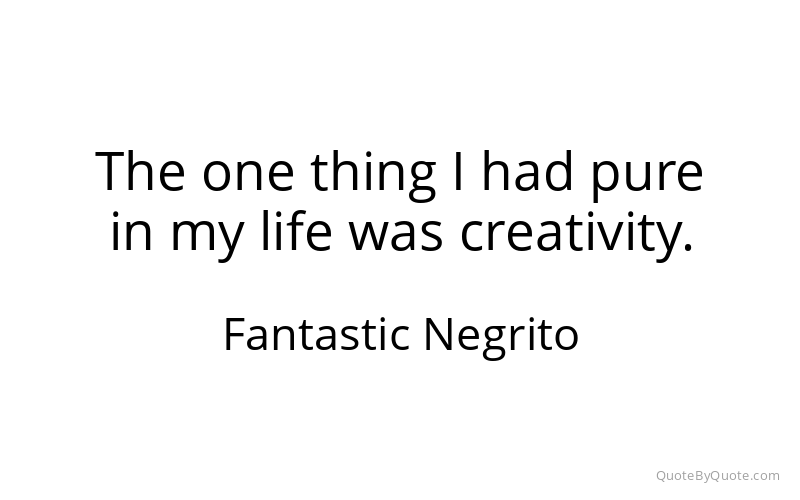 Preview image for this quote by Fantastic Negrito