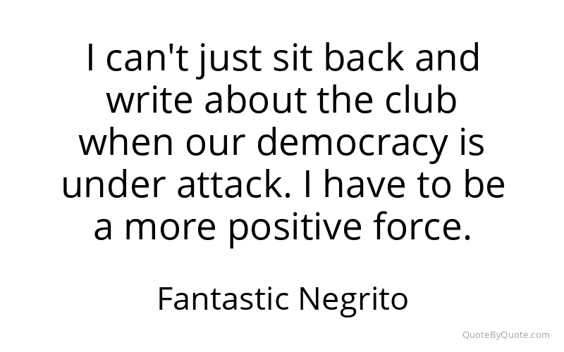 Preview image for this quote by Fantastic Negrito