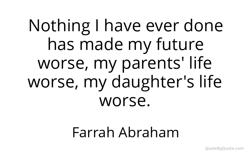 Preview image for this quote by Farrah Abraham