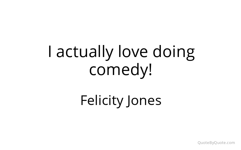 Preview image for this quote by Felicity Jones