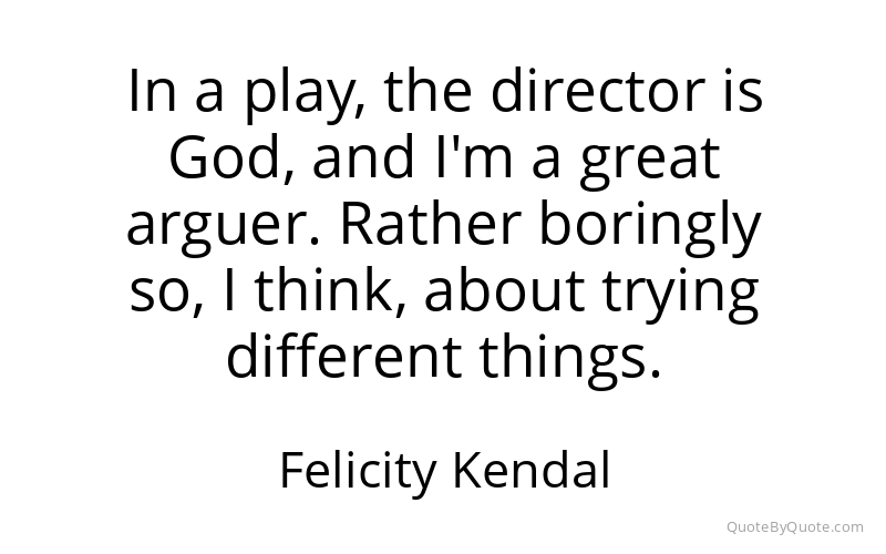 Preview image for this quote by Felicity Kendal