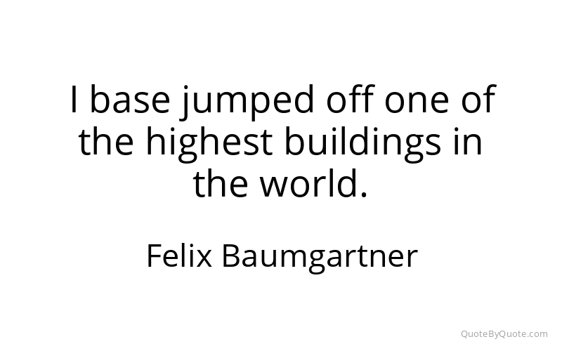 Preview image for this quote by Felix Baumgartner