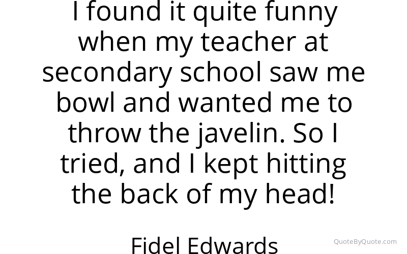 Preview image for this quote by Fidel Edwards