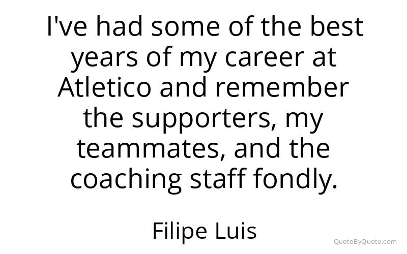Preview image for this quote by Filipe Luis
