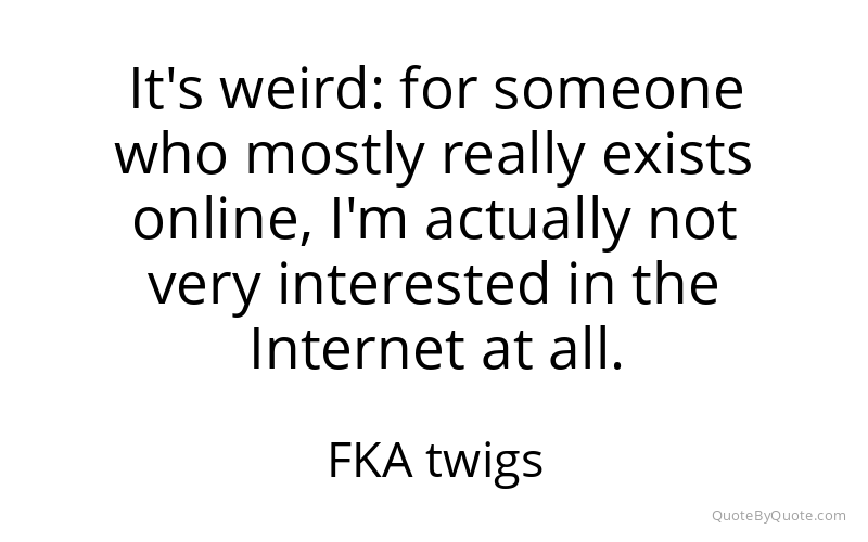 Preview image for this quote by FKA twigs
