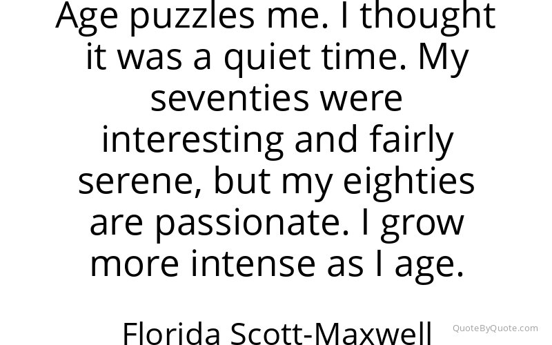 Preview image for this quote by Florida Scott-Maxwell